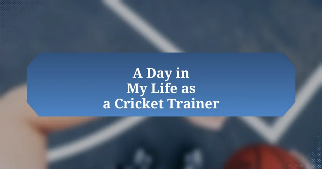 A Day in My Life as a Cricket Trainer