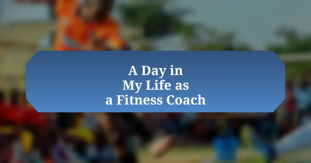 A Day in My Life as a Fitness Coach