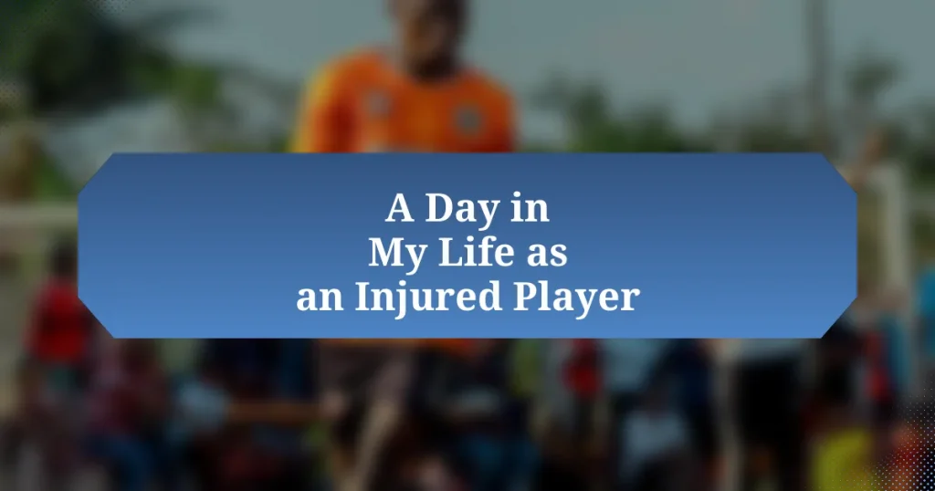 A Day in My Life as an Injured Player