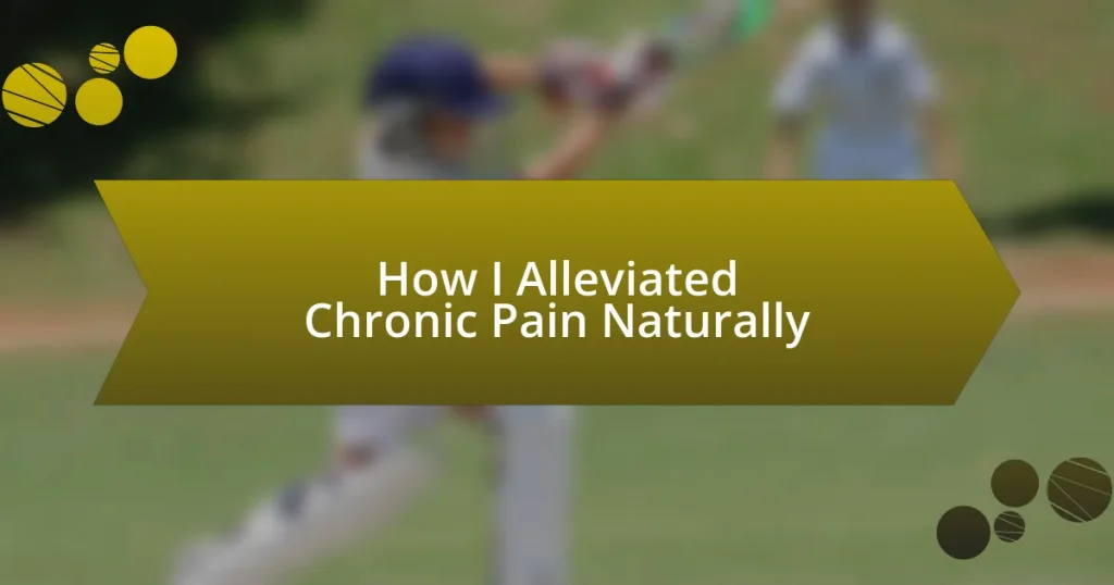 How I Alleviated Chronic Pain Naturally