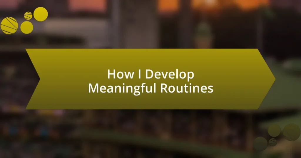 How I Develop Meaningful Routines