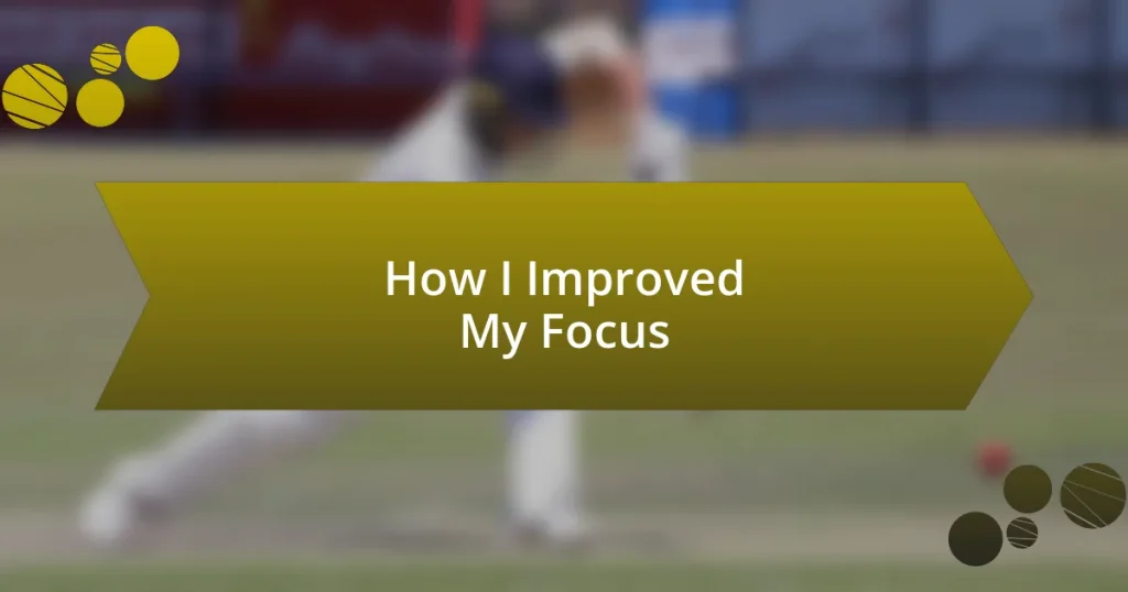 How I Improved My Focus