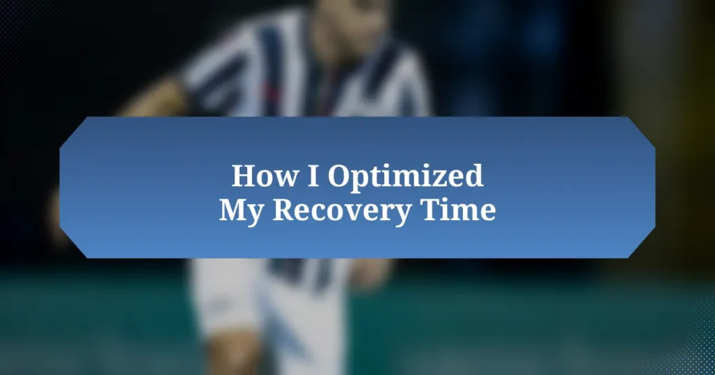 How I Optimized My Recovery Time