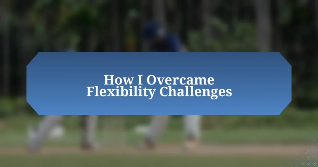 How I Overcame Flexibility Challenges