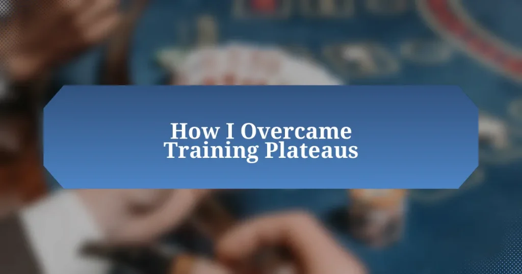 How I Overcame Training Plateaus