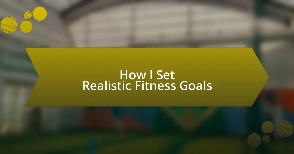 How I Set Realistic Fitness Goals