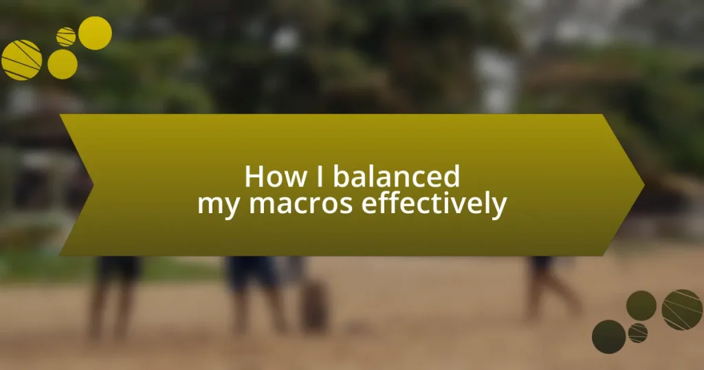 How I balanced my macros effectively