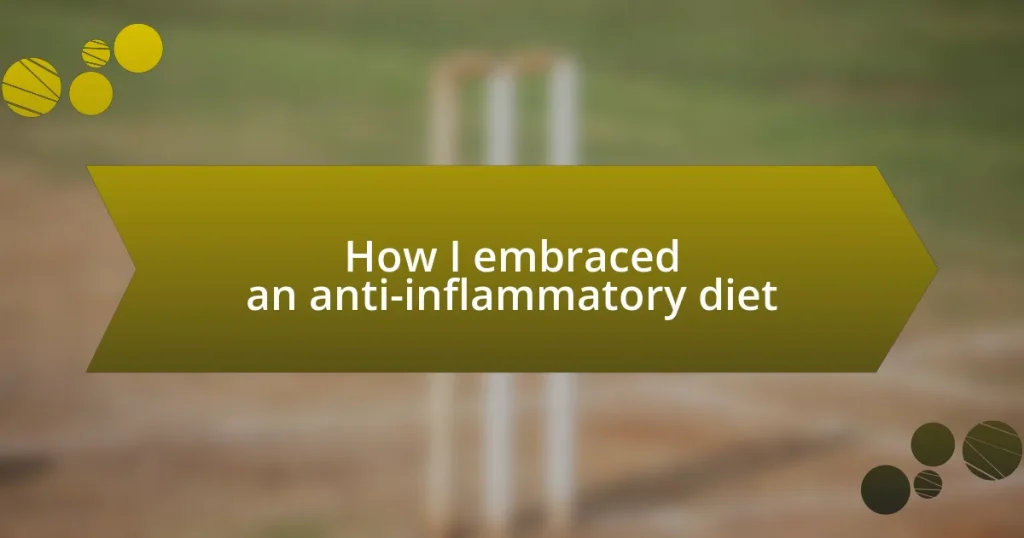 How I embraced an anti-inflammatory diet