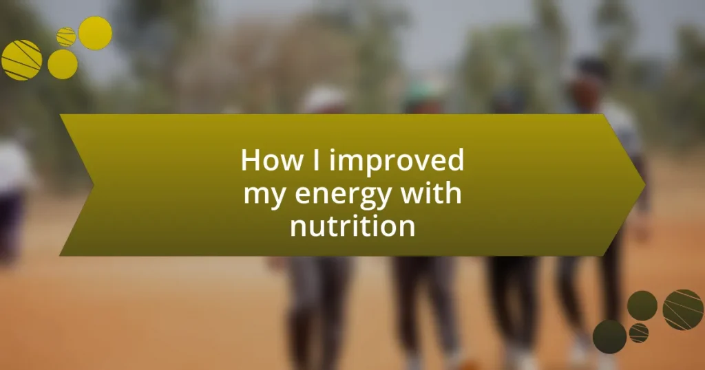 How I improved my energy with nutrition