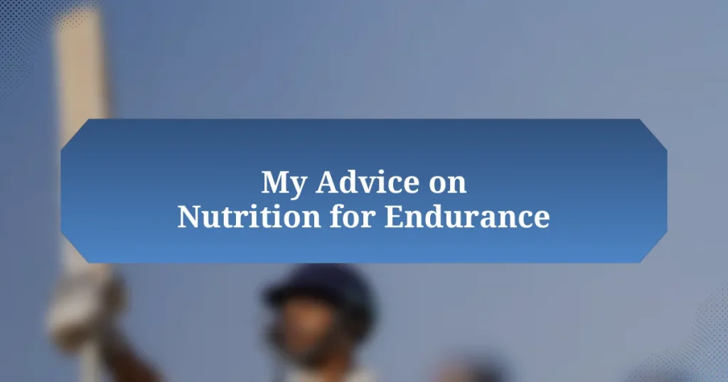 My Advice on Nutrition for Endurance