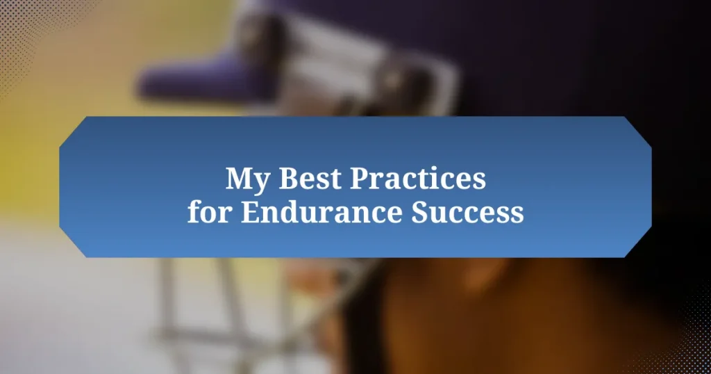 My Best Practices for Endurance Success