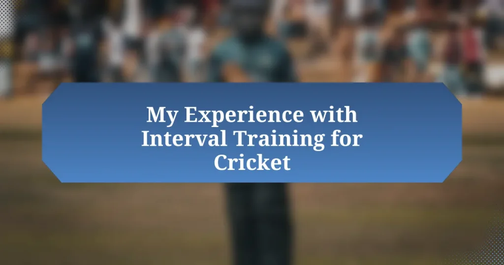 My Experience with Interval Training for Cricket