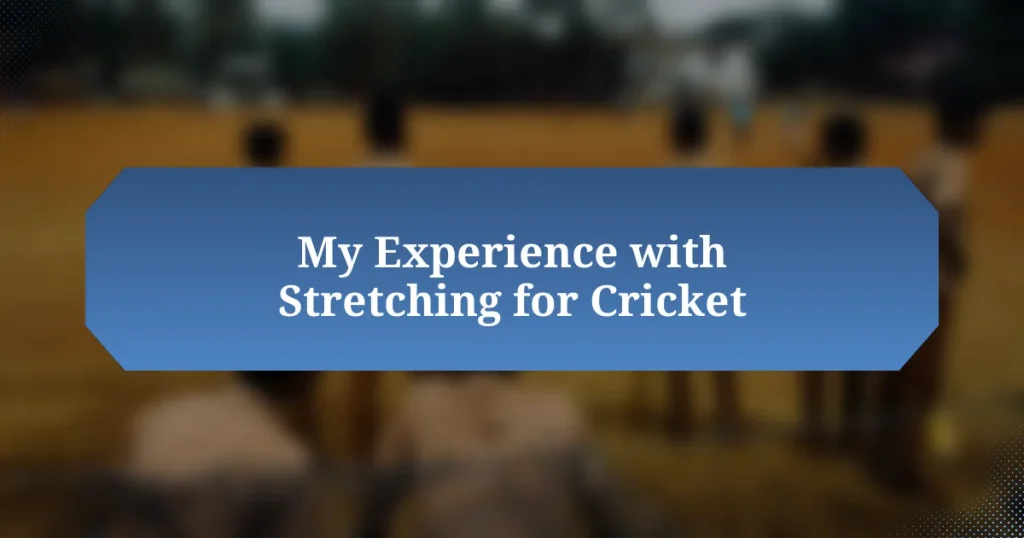 My Experience with Stretching for Cricket