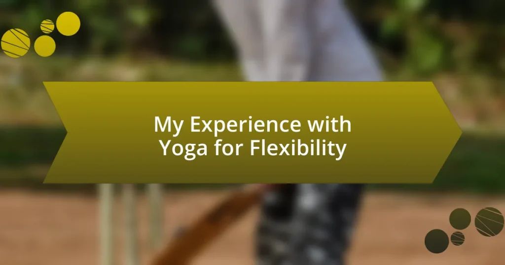 My Experience with Yoga for Flexibility