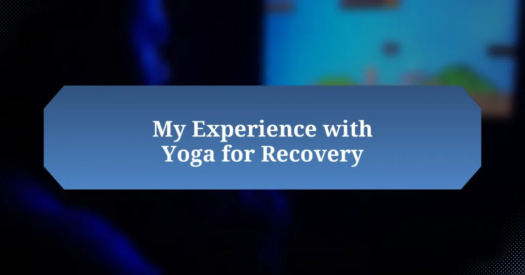 My Experience with Yoga for Recovery