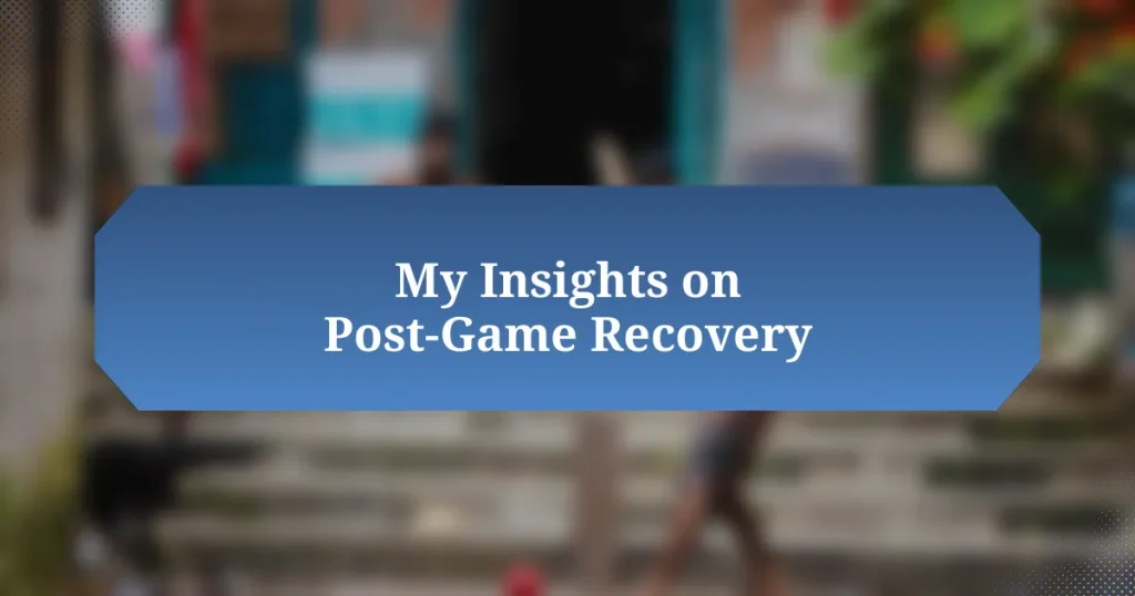 My Insights on Post-Game Recovery