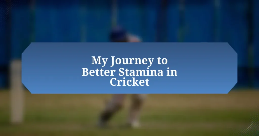 My Journey to Better Stamina in Cricket