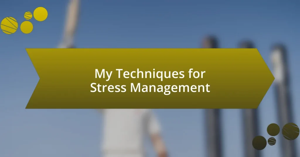 My Techniques for Stress Management