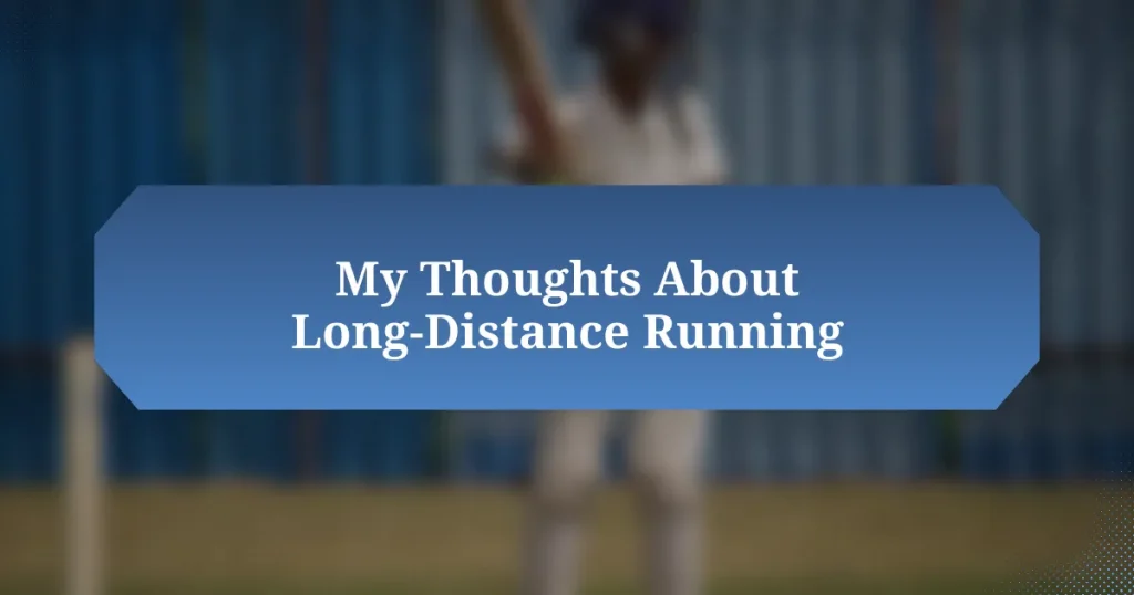 My Thoughts About Long-Distance Running