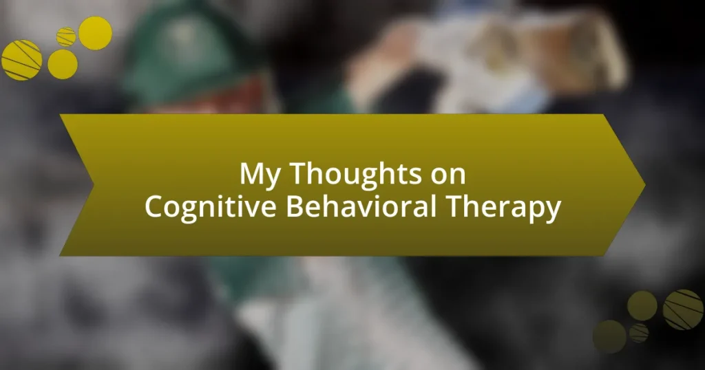 My Thoughts on Cognitive Behavioral Therapy