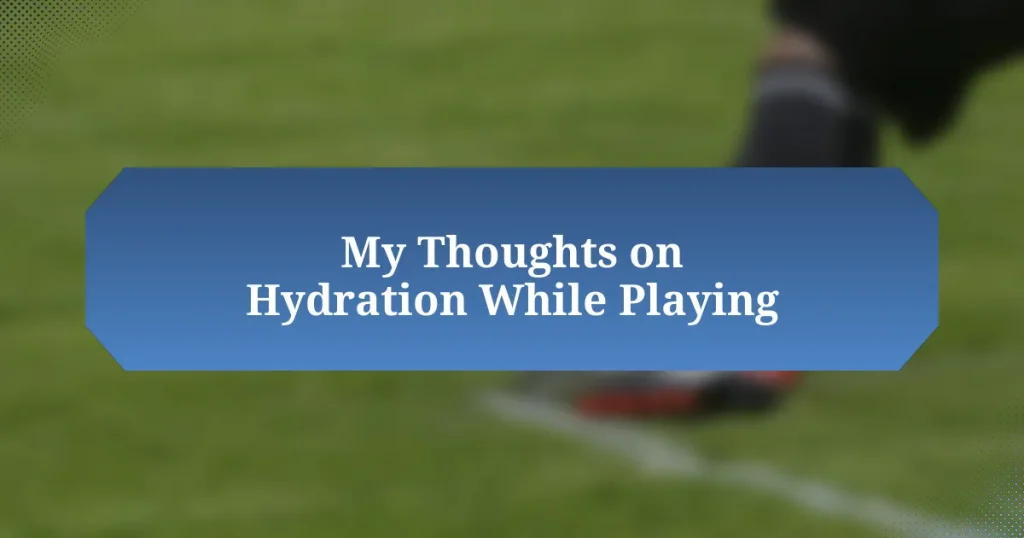 My Thoughts on Hydration While Playing