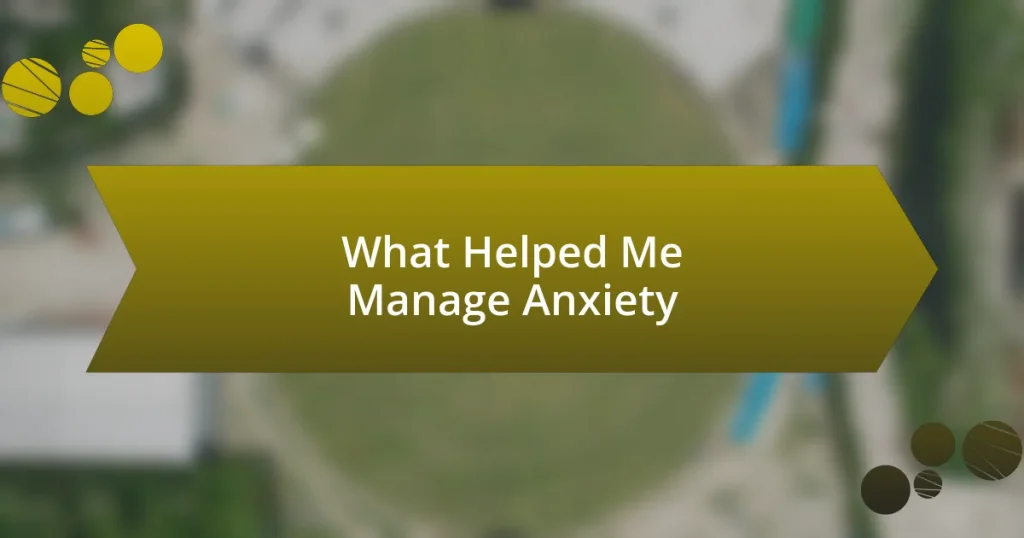 What Helped Me Manage Anxiety