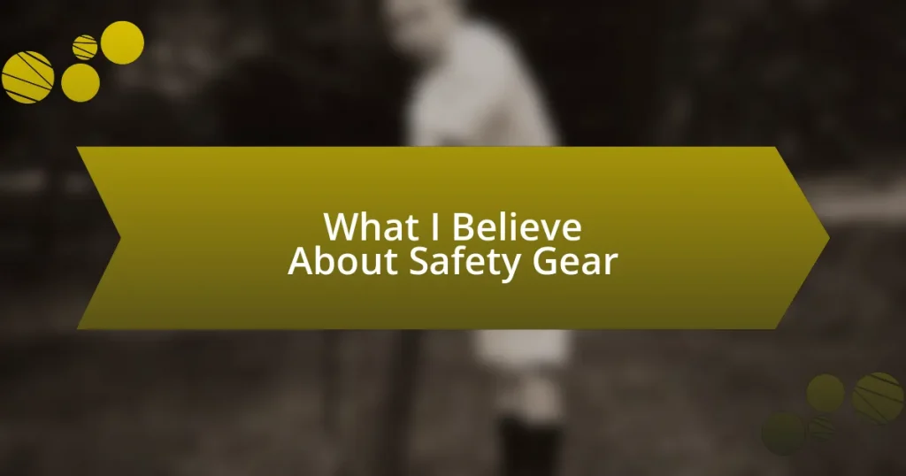 What I Believe About Safety Gear