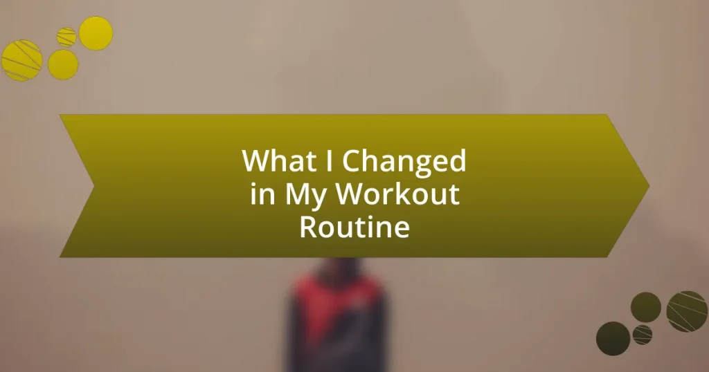 What I Changed in My Workout Routine