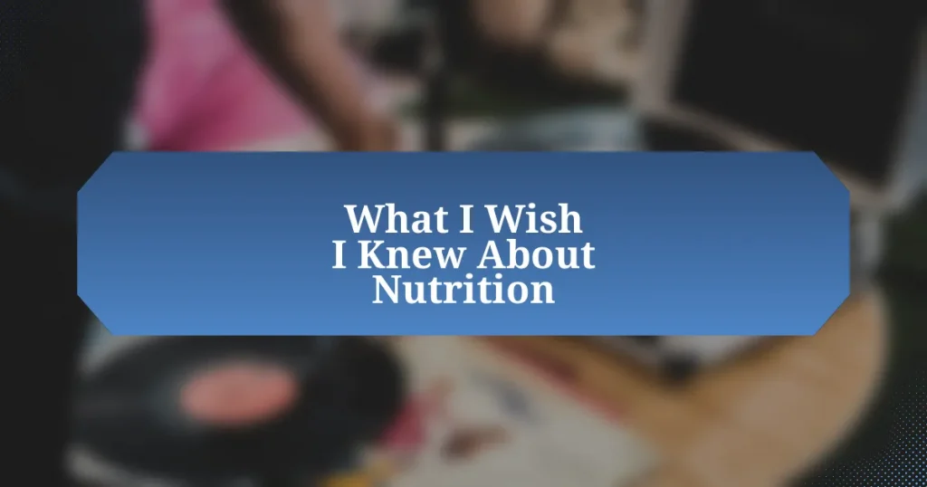 What I Wish I Knew About Nutrition