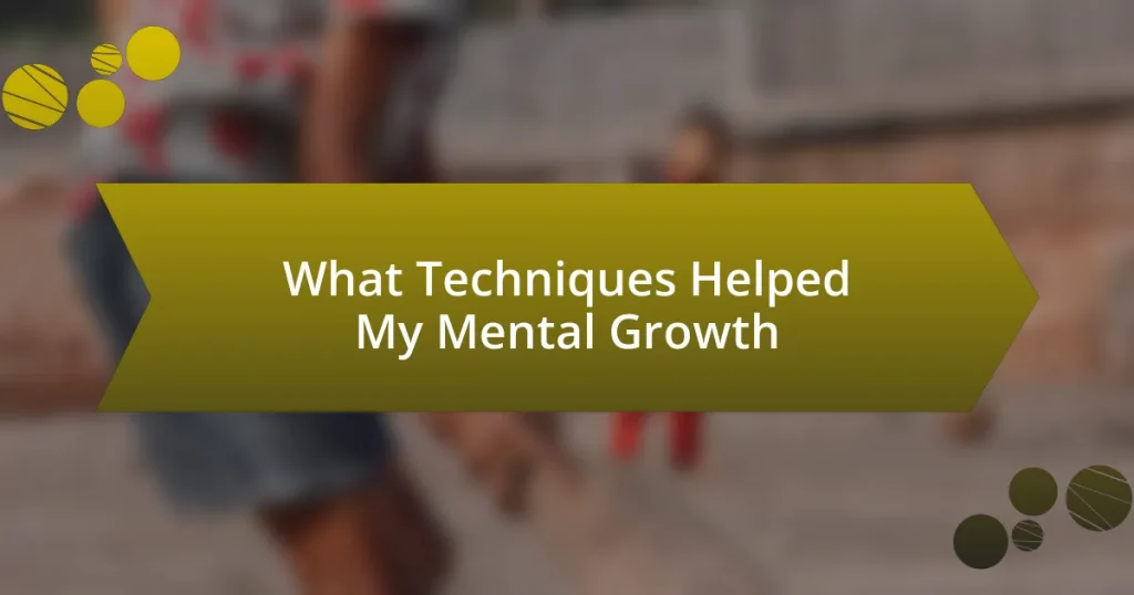 What Techniques Helped My Mental Growth