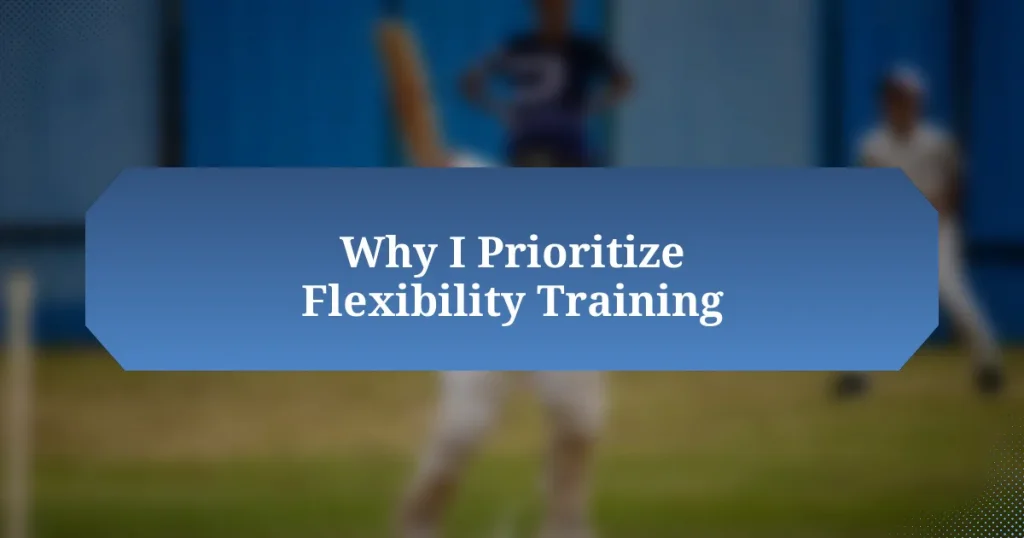 Why I Prioritize Flexibility Training