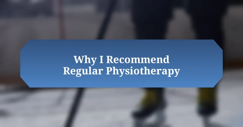 Why I Recommend Regular Physiotherapy