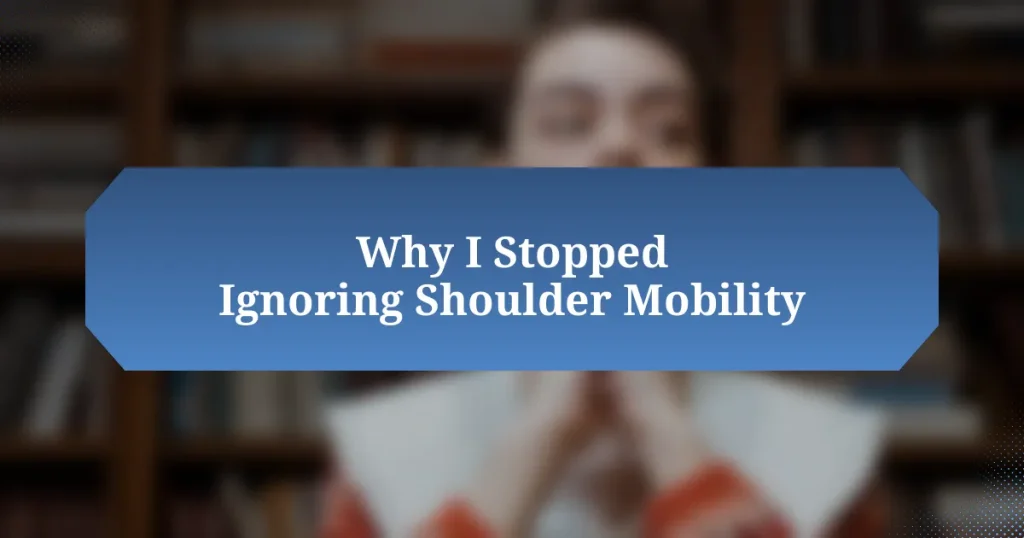 Why I Stopped Ignoring Shoulder Mobility