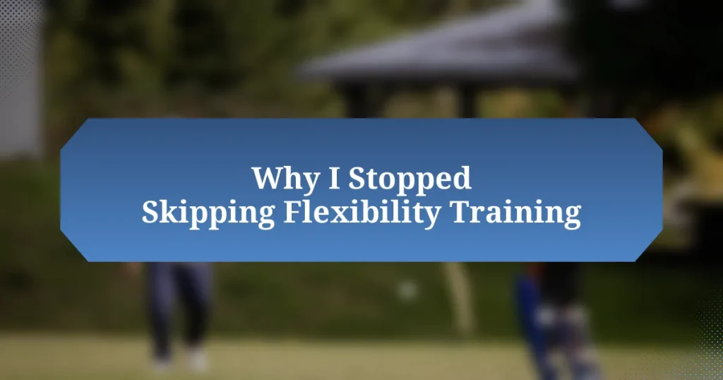 Why I Stopped Skipping Flexibility Training