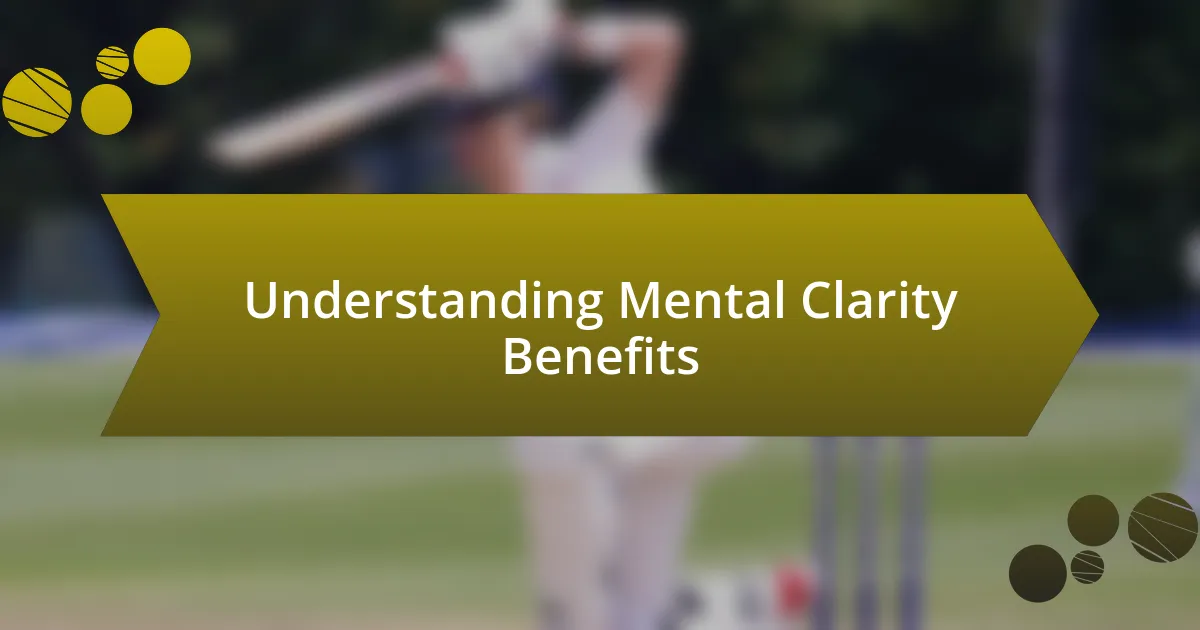 Understanding Mental Clarity Benefits