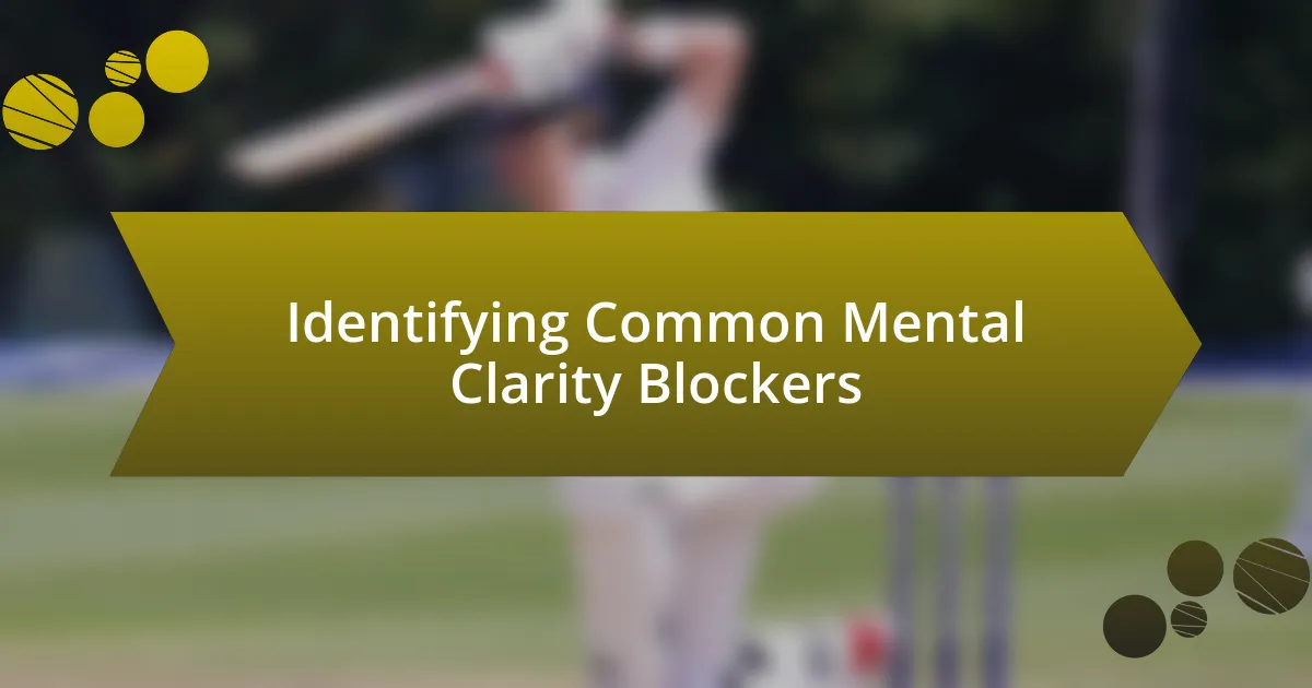 Identifying Common Mental Clarity Blockers