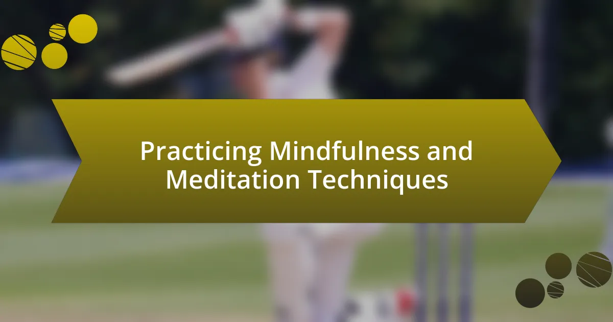 Practicing Mindfulness and Meditation Techniques