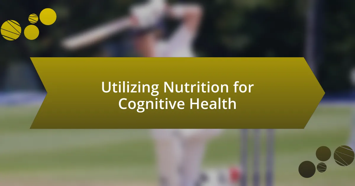 Utilizing Nutrition for Cognitive Health