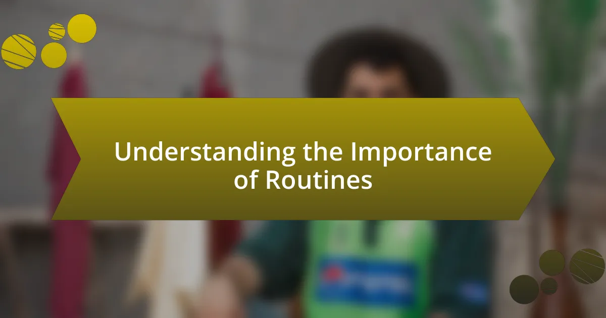 Understanding the Importance of Routines