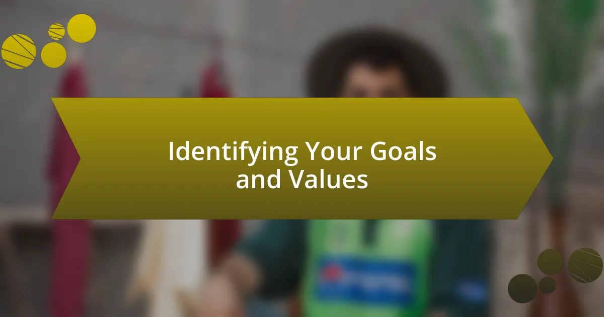 Identifying Your Goals and Values