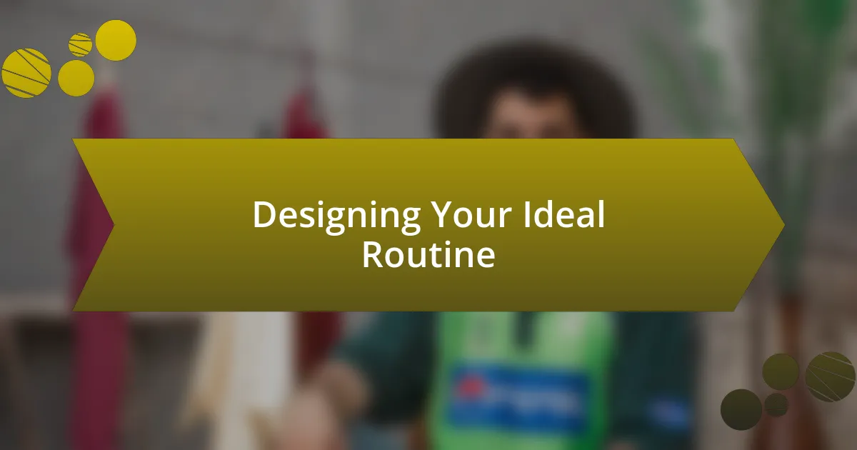 Designing Your Ideal Routine