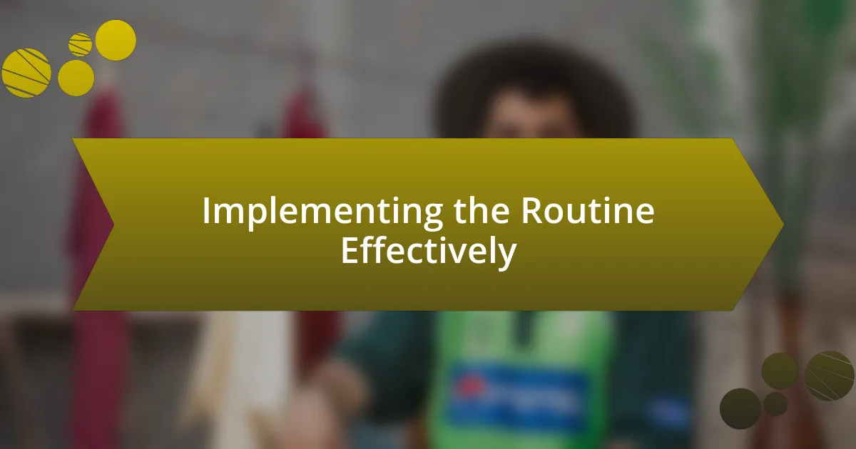 Implementing the Routine Effectively