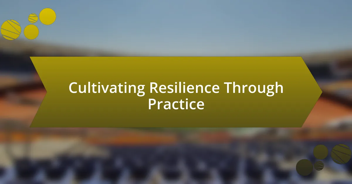 Cultivating Resilience Through Practice