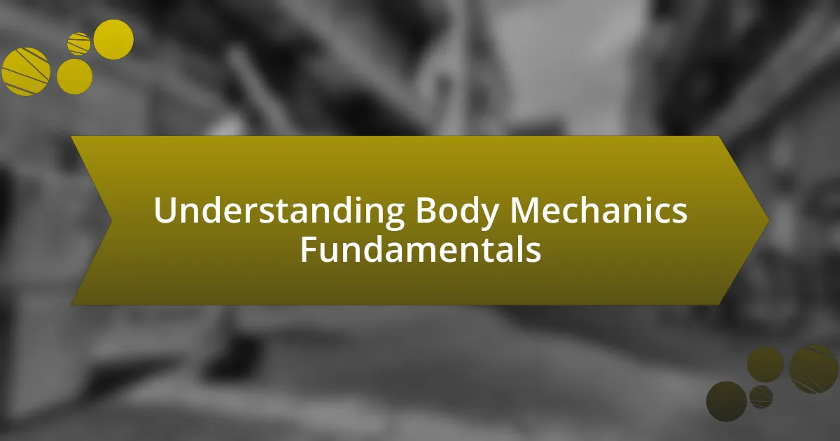 Understanding Body Mechanics Fundamentals