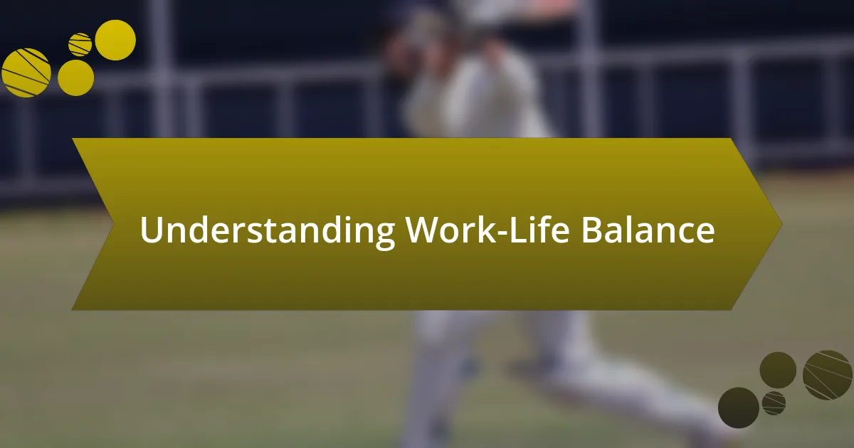 Understanding Work-Life Balance