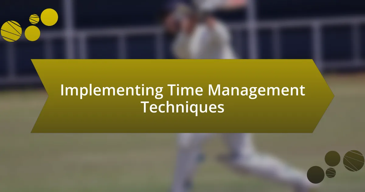 Implementing Time Management Techniques