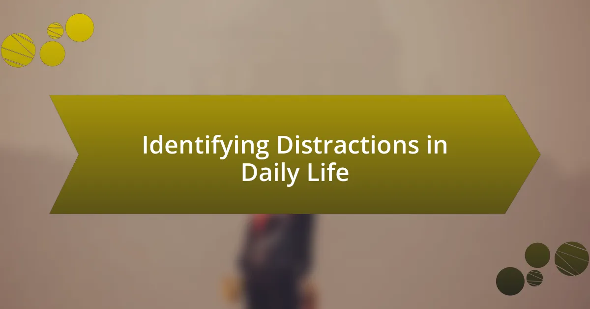 Identifying Distractions in Daily Life