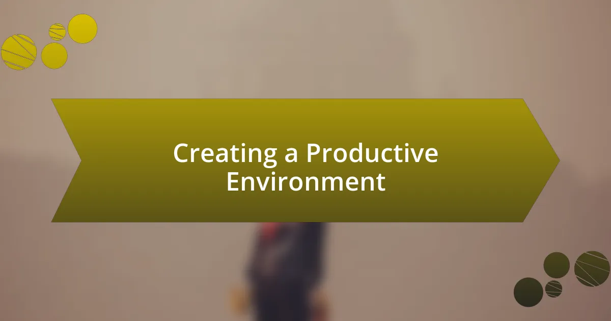 Creating a Productive Environment