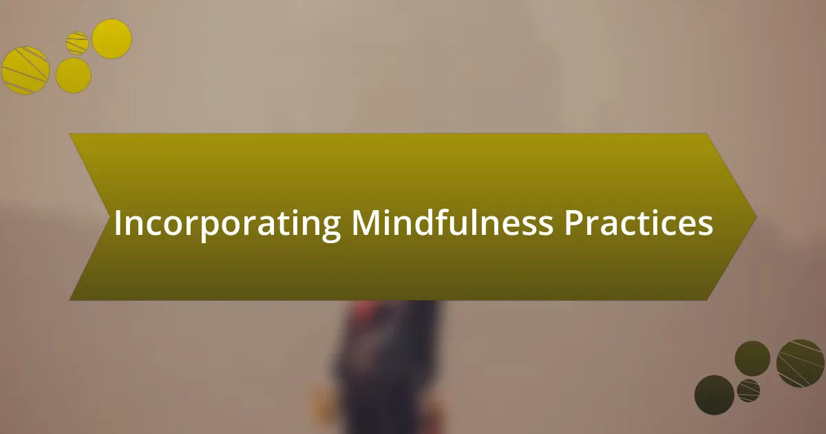 Incorporating Mindfulness Practices