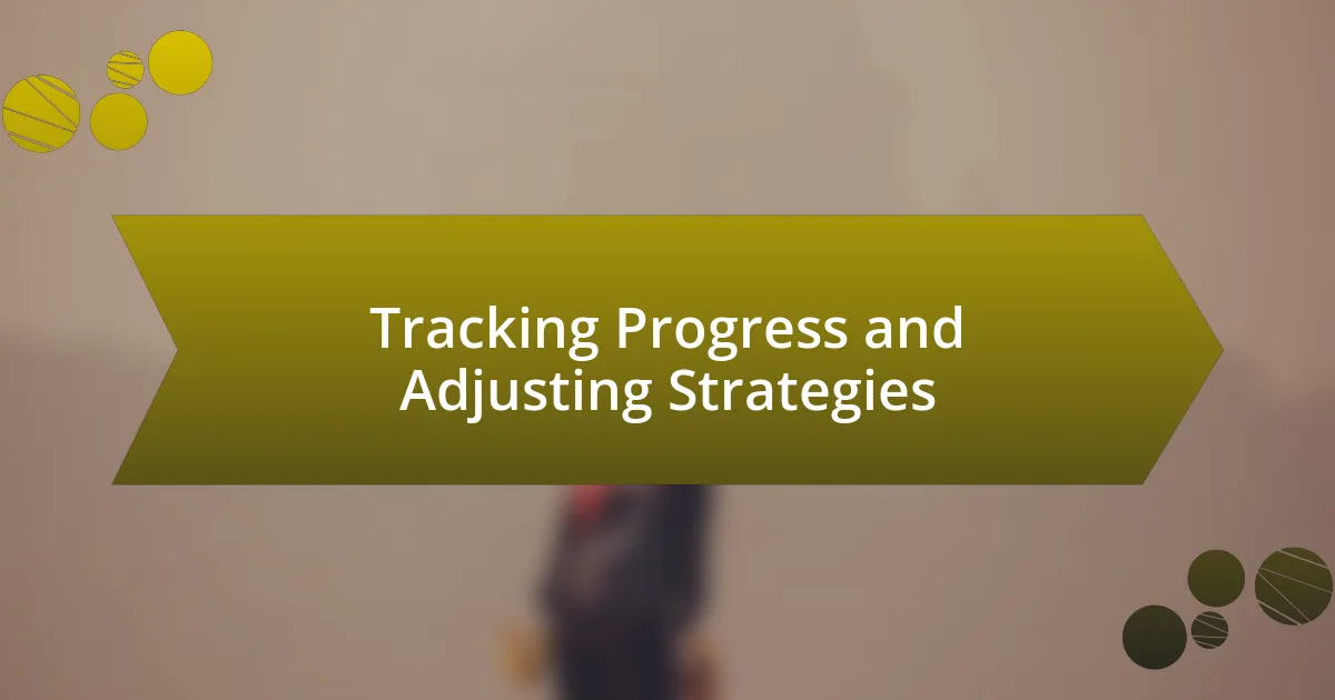 Tracking Progress and Adjusting Strategies